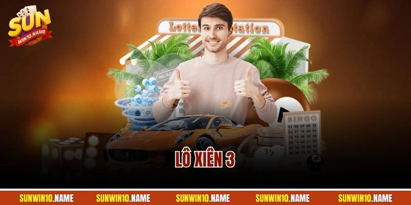 Lô Xiên 3 | Cách Tính Thưởng Với Thủ Thuật Hiệu Quả