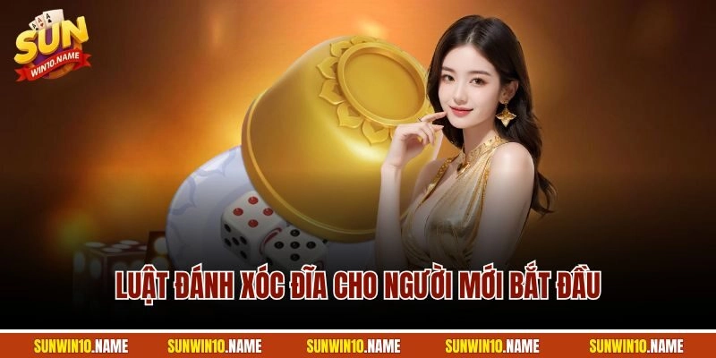 Luật đánh xóc đĩa cho người mới bắt đầu